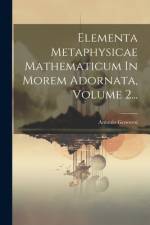 Elementa Metaphysicae Mathematicum In Morem Adornata, Volume 2... af Antonio Genovesi