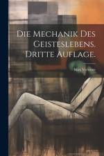 Die Mechanik des Geisteslebens. Dritte Auflage. af Max Verworn