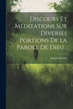 Discours Et Méditations Sur Diverses Portions De La Parole De Dieu... af Auguste Rochat
