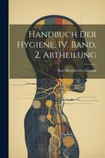 Handbuch der Hygiene, IV. Band, 2. Abtheilung af Karl Bernhard Lehmann