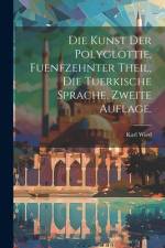 Die Kunst der Polyglottie, fuenfzehnter Theil, die tuerkische Sprache, zweite Auflage.