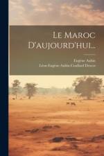 Le Maroc D'aujourd'hui... af EugÃ¨ne Aubin