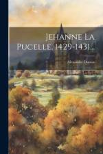 Jehanne La Pucelle, 1429-1431... af Alexandre Dumas