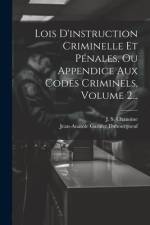 Lois D'instruction Criminelle Et Pénales, Ou Appendice Aux Codes Criminels, Volume 2... af Jean-Anatole Garnier Dubourgneuf