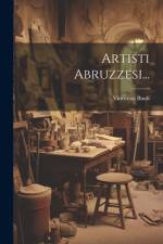 Artisti Abruzzesi... af Vincenzo Bindi