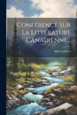 Conférence Sur La Littérature Canadienne... af Albert Lefaivre