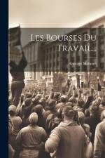 Les Bourses Du Travail... af Gustave Molinari