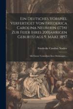 Ein Deutsches Vorspiel Verfertiget Von Friederica Carolina Neuberin (1734) Zur Feier Ihres 200jahrigen Geburtstags 9. März 1897 af Friederike Caroline Neuber