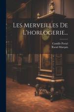 Les Merveilles De L'horlogerie... af Camille Portal