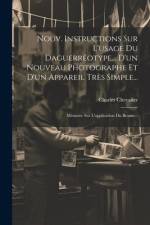 Nouv. Instructions Sur L'usage Du Daguerréotype... D'un Nouveau Photographe Et D'un Appareil Très Simple... af Charles Chevalier