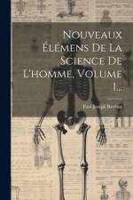 Nouveaux Élémens De La Science De L'homme, Volume 1... af Paul-Joseph Barthez