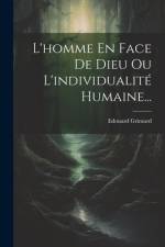 L'homme En Face De Dieu Ou L'individualité Humaine... af Edouard Grimard