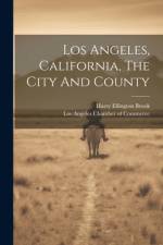 Los Angeles, California, The City And County af Harry Ellington Brook
