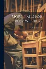 More Nails For Busy Workers af Charles Edwards