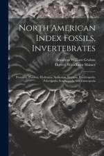 North American Index Fossils, Invertebrates af Amadeus William Grabau