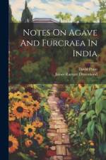 Notes On Agave And Furcraea In India af James Ramsay Drummond