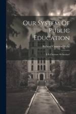 Our System Of Public Education af Richard Cameron Wylie