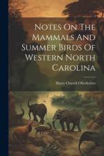 Notes On The Mammals And Summer Birds Of Western North Carolina af Harry Church Oberholser