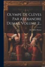 Olympe De Clèves Par Alexandre Dumas, Volume 2... af Alexandre Dumas