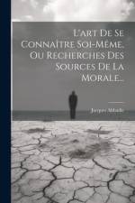 L'art De Se Connaître Soi-même, Ou Recherches Des Sources De La Morale... af Jacques Abbadie