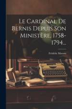 Le Cardinal De Bernis Depuis Son Ministère, 1758-1794... af FrÃ©dÃ©ric Masson