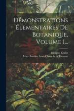 Démonstrations Élementaires De Botanique, Volume 1... af FranÃ§ois Rozier