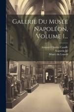 Galerie Du Musée Napoléon, Volume 1... af Armand Charles Caraffe