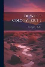 ... De Witt's Colony, Issue 3 af Ethel Zivley Rather