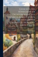 Gedichte des Königsberger Dichterkreises aus Heinrich Alberts Arien und musicalischer Kürbshütte (1638-1650). Erste Hälfte af Simon Dach