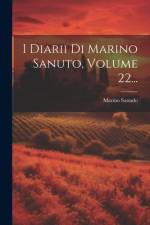 I Diarii Di Marino Sanuto, Volume 22... af Marino Sanudo