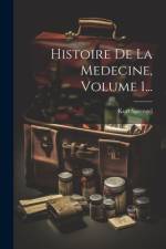 Histoire De La Medecine, Volume 1... af Kurt Sprengel