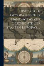 Historisch-geographischer Hand-atlas Zur Geschichte Der Staaten Europa's..... af Karl Von Spruner