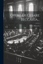 Opere Di Cesare Beccaria... af Cesare Beccaria