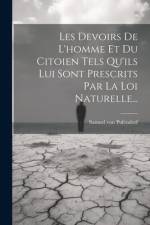 Les Devoirs De L'homme Et Du Citoien Tels Qu'ils Lui Sont Prescrits Par La Loi Naturelle... af Samuel von Pufendorf