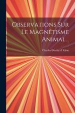 Observations Sur Le Magnétisme Animal... af Charles-Nicolas D' Eslon