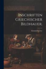 Inschriften griechischer Bildhauer. af Emanuel Loewy