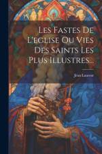 Les Fastes De L'eglise Ou Vies Des Saints Les Plus Illustres... af Jean Laurent