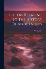 Letters Relating To The History Of Annexation af Anson Jones