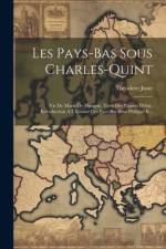 Les Pays-bas Sous Charles-quint af ThÃ©odore Juste
