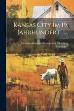 Kansas City im 19. Jahrhundert ......