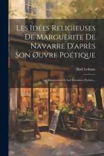 Les Idées Religieuses De Marguerite De Navarre D'après Son Øuvre Poétique af Abel Lefranc