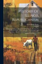 History Of Illinois Republicanism af Green Berry Raum