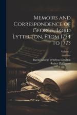 Memoirs and Correspondence of George, Lord Lyttelton, From 1734 to 1773; Volume 1 af Robert Phillimore