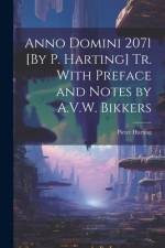 Anno Domini 2071 [By P. Harting] Tr. With Preface and Notes by A.V.W. Bikkers af Pieter Harting