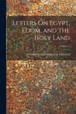 Letters On Egypt, Edom, and the Holy Land; Volume 1 af Alexander Crawford Lindsay Crawford