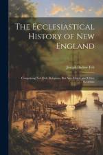 The Ecclesiastical History of New England af Joseph Barlow Felt