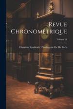 Revue Chronométrique; Volume 21 af Chambre Syndicale l'Horl de de Paris
