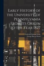 Early History of the University of Pennsylvania From Its Origin to the Year 1827 af George Bacon Wood