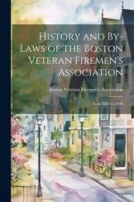 History and By-Laws of the Boston Veteran Firemen's Association