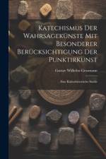 Katechismus Der Wahrsagekünste Mit Besonderer Berücksichtigung Der Punktirkunst af Gustav Wilhelm Gessmann
